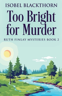Too Bright for Murder by Blackthorn, Isobel