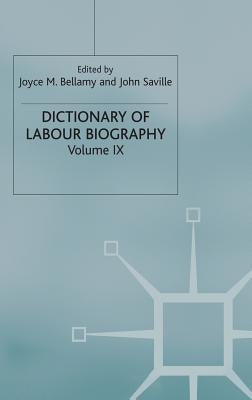 Dictionary of Labour Biography: Volume IX by Bellamy, Joyce M.