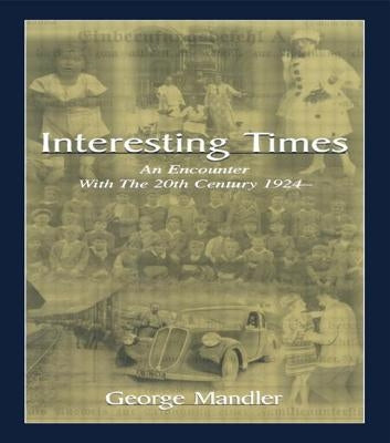 Interesting Times: An Encounter with the 20th Century 1924- by Mandler, George