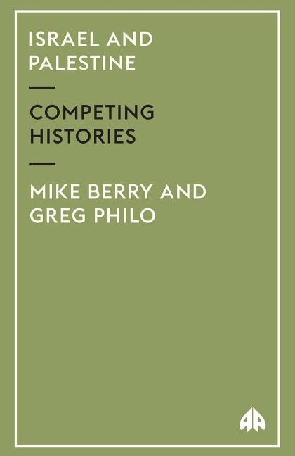 Israel and Palestine: Competing Histories by Philo, Greg