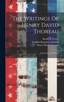The Writings Of Henry David Thoreau: Excursions, And Poems by Thoreau, Henry David