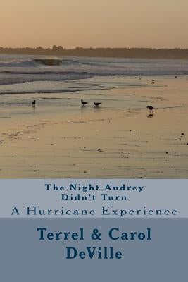 The Night Audrey Didn't Turn: A Hurricane Experience by Deville, Carol Crowson