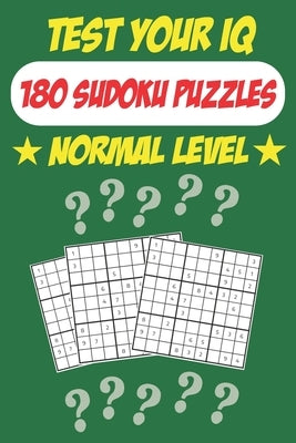 Test Your IQ: 180 Sudoku Puzzles - Normal Level: 92 Pages Big Book Sudoku Puzzles - Tons of Fun for your Brain! by Cloud, Tarek Printing