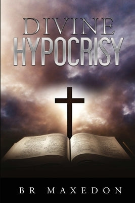Divine Hypocrisy by Maxedon, Br
