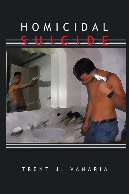 Homicidal Suicide by Vanaria, Trent J.