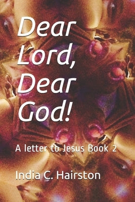 Dear Lord, Dear God!: A letter to Jesus Book 2 by Iq, Intelligent Queen Aka