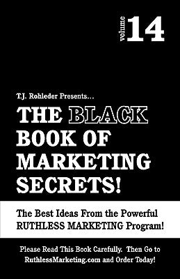 The Black Book of Marketing Secrets, Vol. 14 by Rohleder, T. J.
