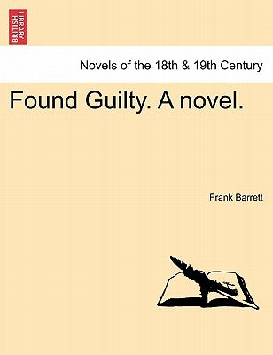 Found Guilty. a Novel. by Barrett, Frank