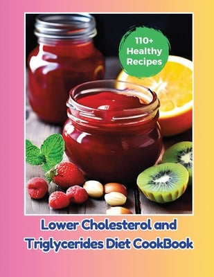 Lower Cholesterol and Triglycerides Diet CookBook: 110+ Healthy Recipes by Henning, Gustav