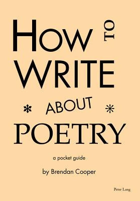 How to Write about Poetry: A Pocket Guide by Cooper, Brendan