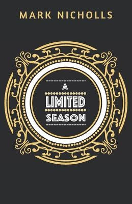 A Limited Season by Nicholls, Mark