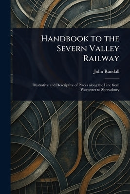 Handbook to the Severn Valley Railway by Randall, John