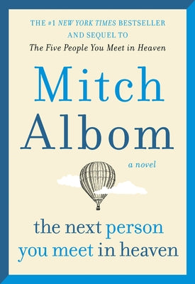 The Next Person You Meet in Heaven: The Sequel to the Five People You Meet in Heaven by Albom, Mitch