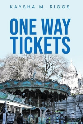 One Way Tickets by Riggs, Kaysha