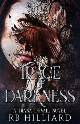 Trace of Darkness: A Diana Duvail Novel by Hilliard, Rb