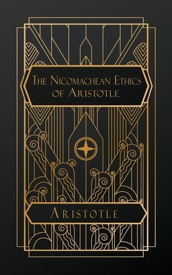The Nicomachean Ethics of Aristotle by Aristotle