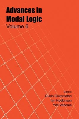 Advances in Modal Logic, Volume 6 by Governatori, G.