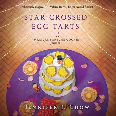 Star-Crossed Egg Tarts by Chow, Jennifer J.