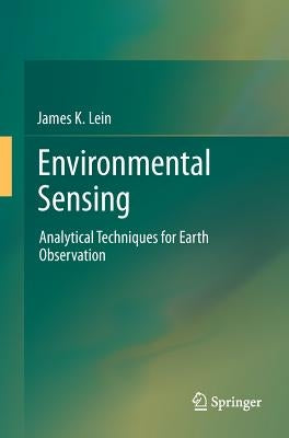 Environmental Sensing: Analytical Techniques for Earth Observation by Lein, James K.