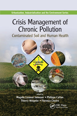 Crisis Management of Chronic Pollution: Contaminated Soil and Human Health by Jannoyer, Magalie Lesueur