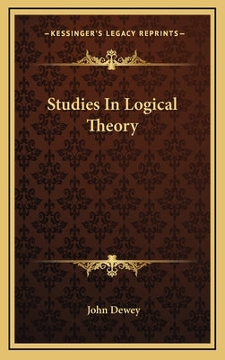 Studies In Logical Theory by Dewey, John