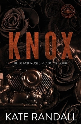Knox: The Black Roses MC, Book Four by Randall, Kate