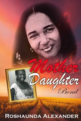 Mother Daughter Bond by Alexander, Roshaunda
