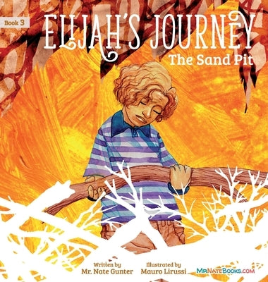 Elijah's Journey Children's Storybook 3, The Sand Pit by Gunter, Nate