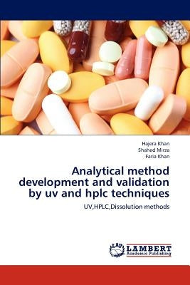 Analytical Method Development and Validation by UV and HPLC Techniques by Khan Hajera