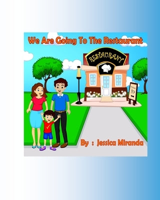 We Are Going to the Restaurant by Miranda, Jessica