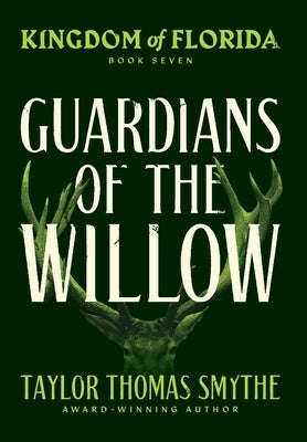 Kingdom of Florida: Guardians of the Willow by Smythe, Taylor Thomas
