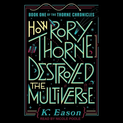 How Rory Thorne Destroyed the Multiverse by Poole, Nicole