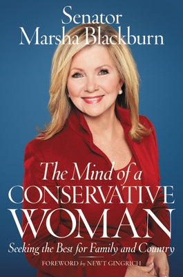 The Mind of a Conservative Woman: Seeking the Best for Family and Country by Blackburn, Marsha