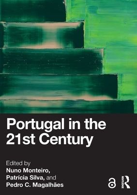 Portugal in the 21st Century by Monteiro, Nuno