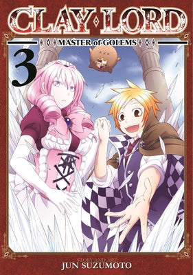 Clay Lord: Master of Golems, Volume 3 by Suzumoto, Jun