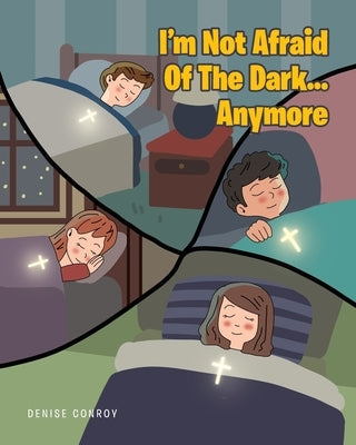I'm Not Afraid Of The Dark...Anymore by Conroy, Denise