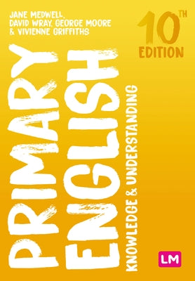 Primary English: Knowledge and Understanding by Medwell, Jane A.