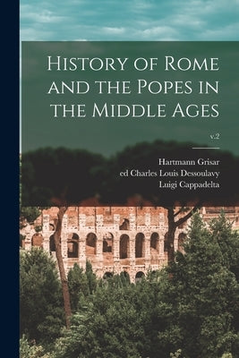 History of Rome and the Popes in the Middle Ages; v.2 by Grisar, Hartmann 1845-1932