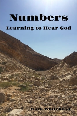 Numbers: Learning to Hear God by Whitehead, Mark
