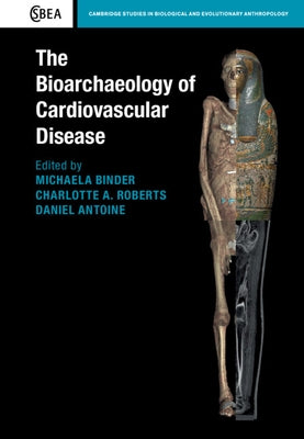 The Bioarchaeology of Cardiovascular Disease by Binder, Michaela