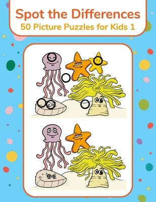 Spot the Differences - 50 Picture Puzzles for Kids 1 by Snels, Nick