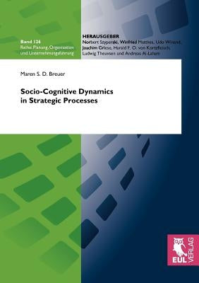 Socio-Cognitive Dynamics in Strategic Processes by Breuer, Maren S. D.