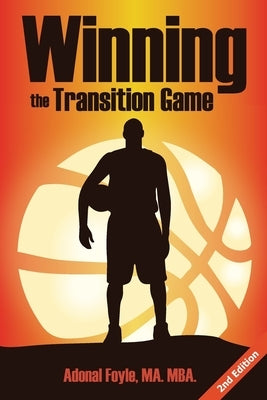 Winning the Transition Game: Lessons from the Trenches by Foyle, Adonal