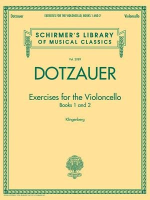 Exercises for the Violoncello - Books 1 and 2: Schirmer Library of Classics Volume 2089 by Dotzauer, Friedrich