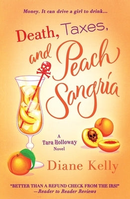 Death, Taxes, and Peach Sangria by Kelly, Diane