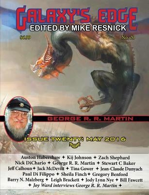 Galaxy's Edge Magazine: Issue 20, May 2016 (George R. R. Martin Special) by Resnick, Mike