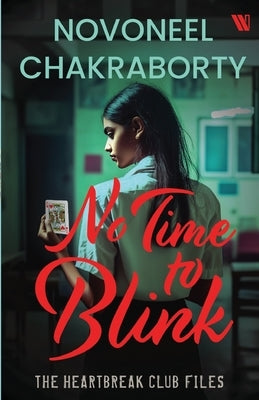 No Time to Blink - The Heartbreak Club Files 2 by Chakraborty, Novoneel