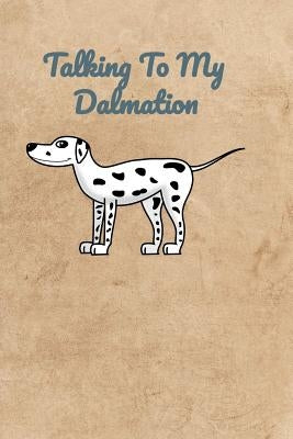 Talking To My Dalmatian by Bennett, Peter Charles