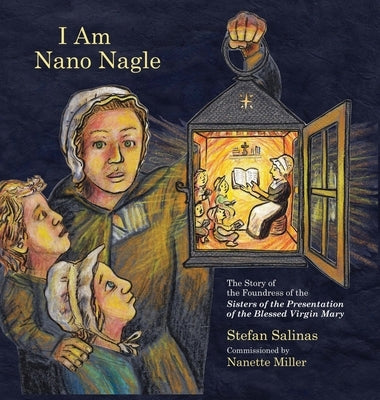 I Am Nano Nagle by Salinas, Stefan Antony
