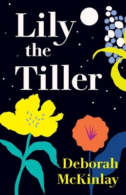 Lily the Tiller by McKinlay, Deborah